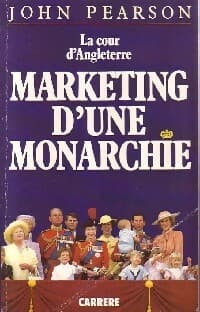 La cour d'Angleterre. Marketing d'une monarchie - John Pearson