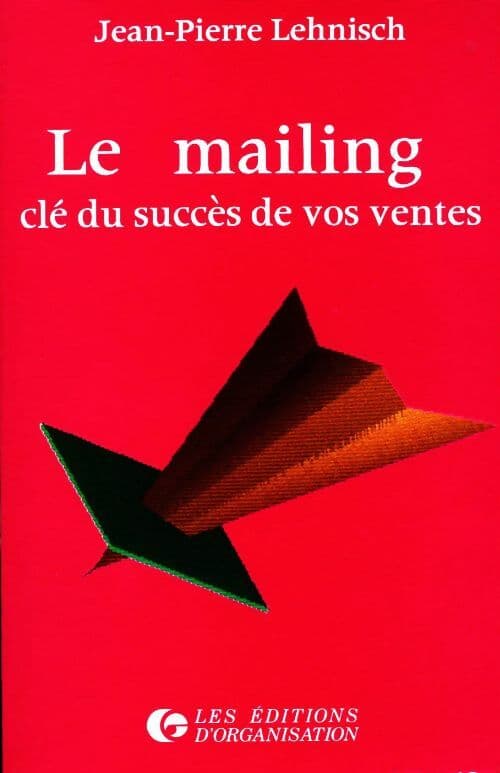 Le mailing clé du succès de vos ventes - Jean-Pierre Lehnisch