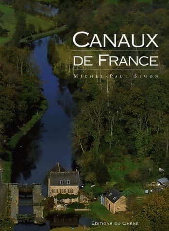 Canaux de France - Michel-Paul Simon