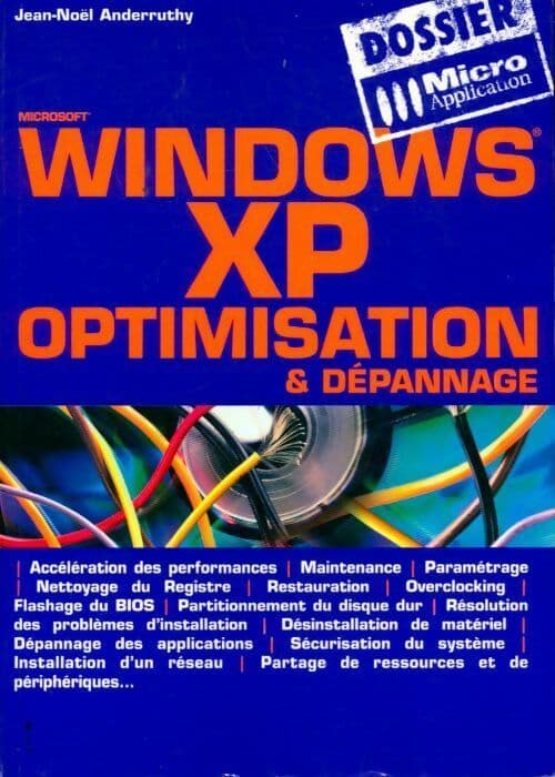 Windows XP. Optimisation et dépannage - Jean-Noël Anderruthy