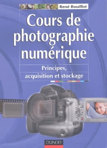 Cours de photographie numérique : Principes acquisition et stockage - René Bouillot
