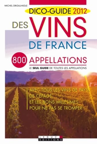 Dico-guide 2012 des vins de France - Michel Droullhiole