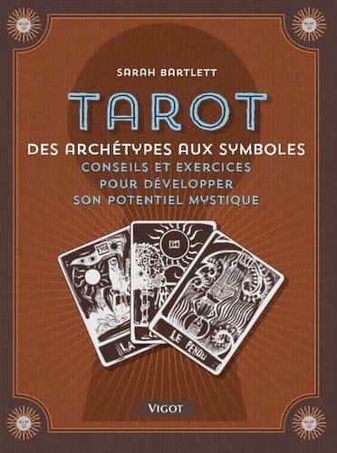 Tarot : Des archétypes aux symboles conseils et exercices pour votre potentiel mystique - Sarah Bartlett