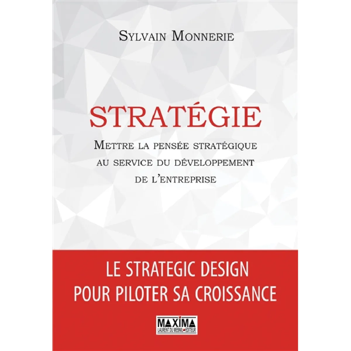 Stratégie : mettre la pensée stratégique au service du développement de l'entreprise